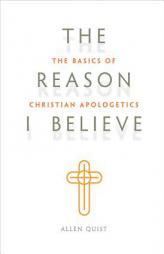 The Reason I Believe: The Basics of Christian Apologetics by  Paperback Book