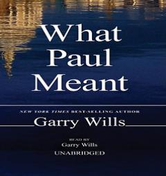 What Paul Meant by Garry Wills Paperback Book