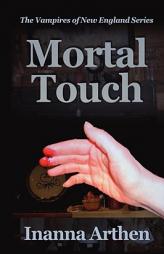 Mortal Touch (Vampires of New England) by Inanna Arthen Paperback Book