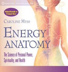 Energy Anatomy: The Science of Personal Power, Spirituality, and Health with Other by Caroline Myss Paperback Book