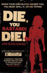 Die, You Bastard! Die! by Jan Kozlowski Paperback Book