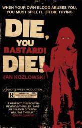 Die, You Bastard! Die! by Jan Kozlowski Paperback Book