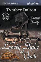 A Lovely Shade of Ouch [Suncoast Society] (Siren Publishing Sensations) by Tymber Dalton Paperback Book