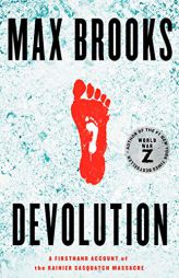 Devolution: A Firsthand Account of the Rainier Sasquatch Massacre by Max Brooks Paperback Book