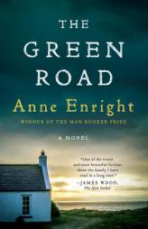 The Green Road: A Novel by Anne Enright Paperback Book