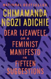 Dear Ijeawele, or A Feminist Manifesto in Fifteen Suggestions by Chimamanda Ngozi Adichie Paperback Book