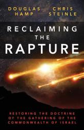 Reclaiming the Rapture: Restoring the Doctrine of the Gathering of the Commonwealth of Israel by Douglas Hamp Paperback Book