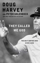 They Called Me God: The Best Umpire Who Ever Lived by Peter Golenbock Paperback Book