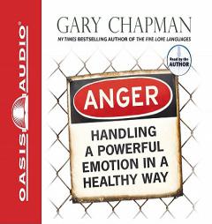 Anger: Handling a Powerful Emotion in a Healthy Way by Gary Chapman Paperback Book