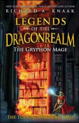 Legends of the Dragonrealm: The Gryphon Mage (The Turning War Book Two) (Legends of the Dragonrealm: Turning War) by Richard A. Knaak Paperback Book