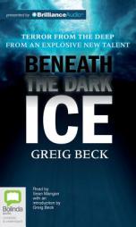 Beneath the Dark Ice by Greig Beck Paperback Book