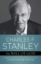 The Will of God: Understanding and Pursuing His Ultimate Plan for Your Life by Charles F. Stanley Paperback Book