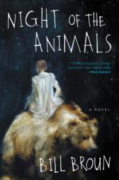 Night of the Animals: A Novel by Bill Broun Paperback Book