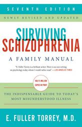 Surviving Schizophrenia, 7th Edition: A Family Manual by E. Fuller Torrey Paperback Book