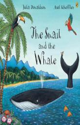 The Snail and the Whale by Julia Donaldson Paperback Book