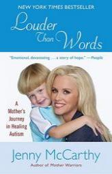 Louder Than Words: A Mother's Journey in Healing Autism by Jenny McCarthy Paperback Book