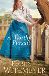 A Worthy Pursuit by Karen Witemeyer Paperback Book