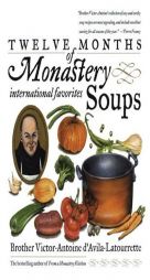 Twelve Months of Monastery Soups by Victor-Antoine D'Avila-La Tourette Paperback Book