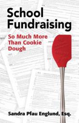 School Fundraising: So Much More than Cookie Dough by Sandra Pfau Englund Paperback Book