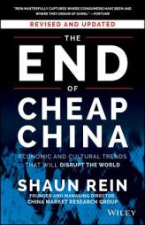 The End of Cheap China: Economic and Cultural Trends That Will Disrupt the World by Shaun Rein Paperback Book