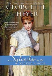Sylvester: or The Wicked Uncle by Georgette Heyer Paperback Book