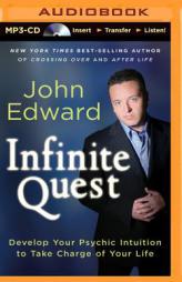 Infinite Quest: Develop Your Psychic Intuition to Take Charge of Your Life by John Edward Paperback Book