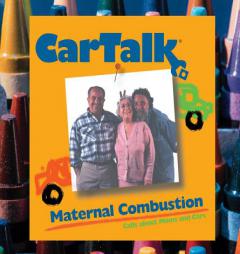 Car Talk Maternal Combustion: Calls about Moms and Cars (Car Talk) by Tom Magliozzi Paperback Book