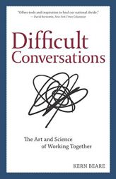 Difficult Conversations: The Art and Science of Working Together by Kern Beare Paperback Book