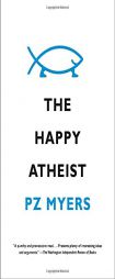 The Happy Atheist (Vintage) by Pz Myers Paperback Book