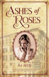 Ashes of Roses by Mary Jane Auch Paperback Book