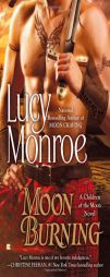Moon Burning (A Children of the Moon Novel) by Lucy Monroe Paperback Book