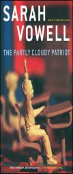 The Partly Cloudy Patriot by Sarah Vowell Paperback Book