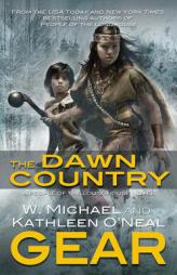 The Dawn Country: A People of the Longhouse Novel (North America's Forgotten Past) by W. Michael Gear Paperback Book