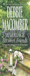 Marriage Between Friends: White Lace and Promises\Friends - and Then Some by Debbie Macomber Paperback Book