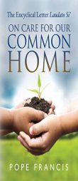 On Care for Our Common Home: The Encyclical Letter Laudato Si' by Pope Francis Paperback Book