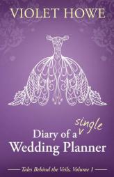 Diary of a Single Wedding Planner by Violet Howe Paperback Book