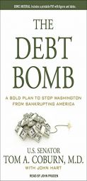 The Debt Bomb: A Bold Plan to Stop Washington from Bankrupting America by Tom A. Coburn Paperback Book
