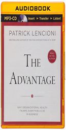 The Advantage: Why Organizational Health Trumps Everything Else In Business by Patrick Lencioni Paperback Book