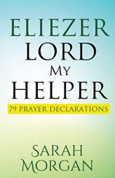 Eliezer Lord My Helper: 79 Prayer Declarations by Sarah Morgan Paperback Book