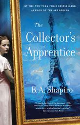 The Collector's Apprentice by B. A. Shapiro Paperback Book