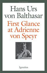 First Glance at Adrienne Von Speyr - 2nd Edition by Hans Urs Von Balthasar Paperback Book