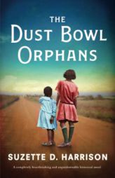 The Dust Bowl Orphans: A completely heartbreaking and unputdownable historical novel by Suzette D. Harrison Paperback Book