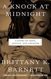 A Knock at Midnight: A Story of Hope, Justice, and Freedom by Brittany K. Barnett Paperback Book