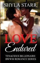 Love Endured (Tenacious Billionaire BWWM Romance Series) (Volume 3) by Shyla Starr Paperback Book