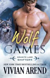 Wolf Games: Granite Lake Wolves #3 by Vivian Arend Paperback Book