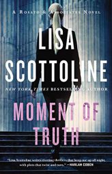 Moment of Truth: A Rosato & Associates Novel (Rosato & Associates Series) by Lisa Scottoline Paperback Book
