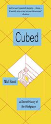 Cubed: The Secret History of the Workplace by Nikil Saval Paperback Book