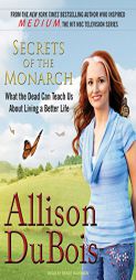 Secrets of the Monarch: What the Dead Can Teach Us about Living a Better Life by Allison DuBois Paperback Book
