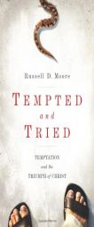 Tempted and Tried: Temptation and the Triumph of Christ by Russell Moore Paperback Book