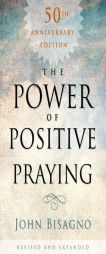 The Power of Positive Praying by John R. Bisagno Paperback Book